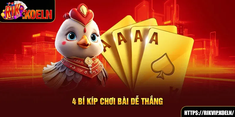 4 bí kíp chơi bài dễ thắng 4 bí kíp chơi bài dễ thắng