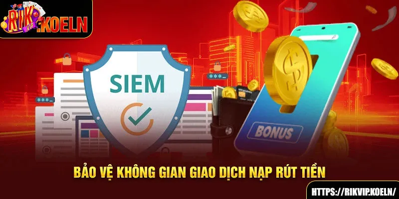 Bảo vệ không gian giao dịch nạp rút tiền