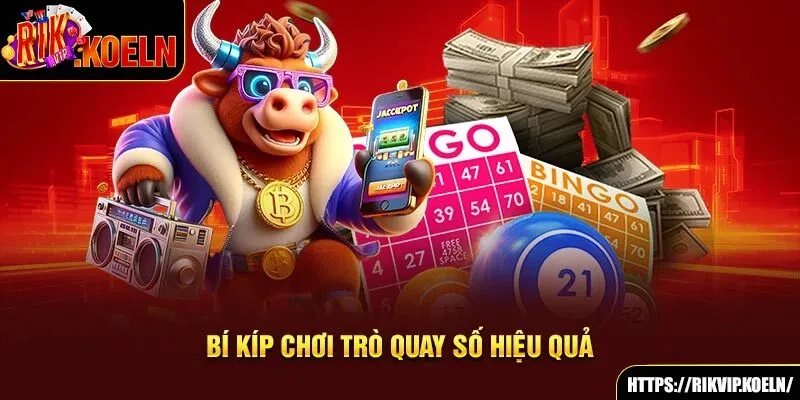 Bí kíp chơi trò quay số hiệu quả Bí kíp chơi trò quay số hiệu quả