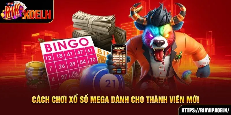 Cách chơi xổ số mega dành cho thành viên mới Cách chơi xổ số mega dành cho thành viên mới