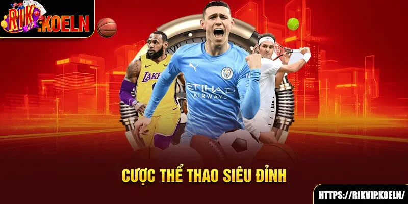 Cược thể thao siêu đỉnh Cược thể thao siêu đỉnh