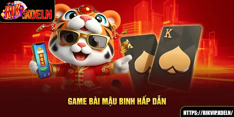 Game bài mậu binh hấp dẫn Game bài mậu binh hấp dẫn