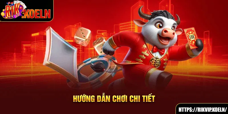 Hướng dẫn chơi chi tiết Hướng dẫn chơi chi tiết