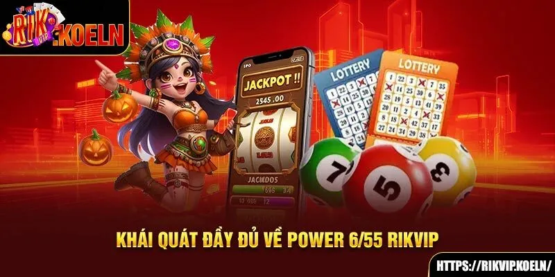 Khái quát đầy đủ về Power 6/55 Rikvip Khái quát đầy đủ về Power 6/55 Rikvip