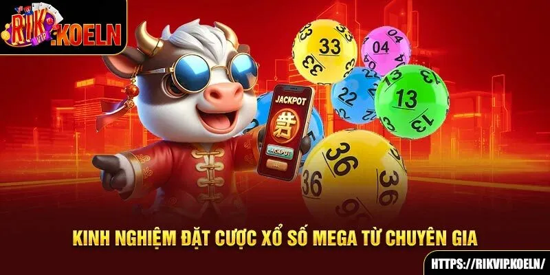 Kinh nghiệm đặt cược xổ số mega từ chuyên gia Kinh nghiệm đặt cược xổ số mega từ chuyên gia
