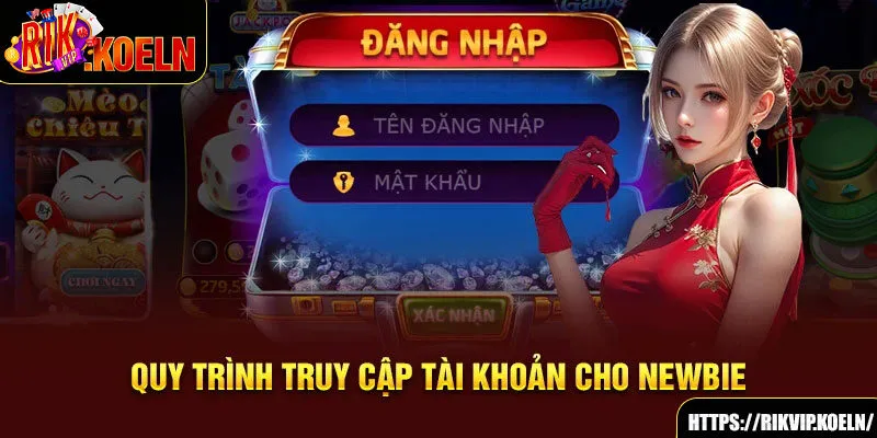 Quy trình truy cập tài khoản cho newbie Quy trình truy cập tài khoản cho newbie