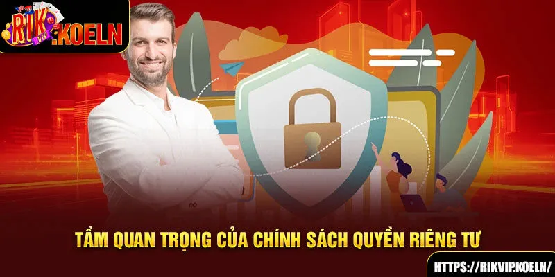 Tầm quan trọng của chính sách quyền riêng tư Tầm quan trọng của chính sách quyền riêng tư