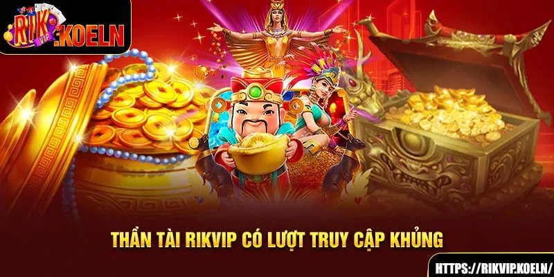 Thần Tài Rikvip có lượt truy cập khủng Thần Tài Rikvip có lượt truy cập khủng
