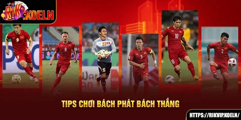 Tips chơi bách phát bách thắng Tips chơi bách phát bách thắng
