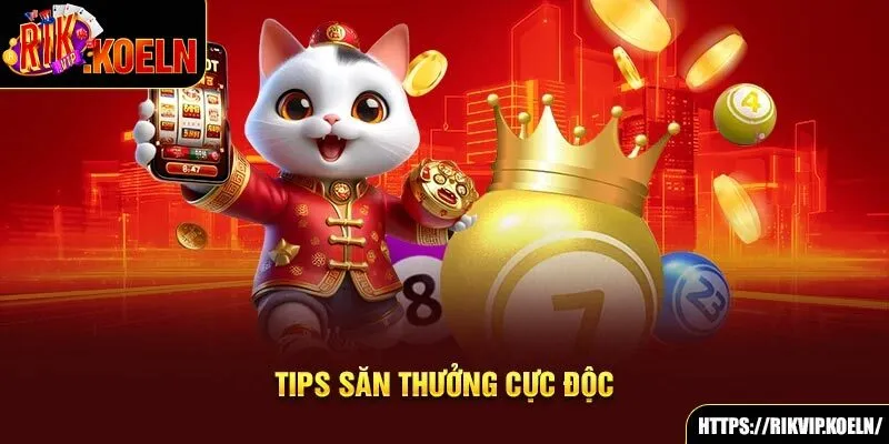 Tips săn thưởng cực độc Tips săn thưởng cực độc